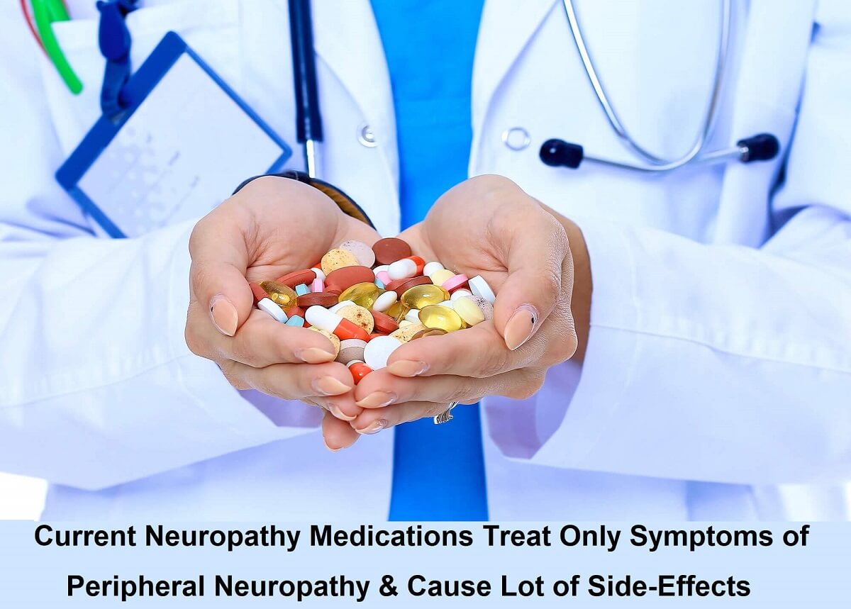 Current neuropathy drugs don’t cure but only conceal the symptoms of neuropathy & have a lot of serious negative side effects